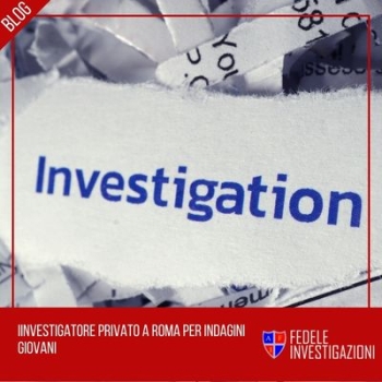 agenzia investigativa roma: scegli la nostra professionalità